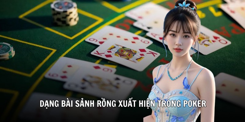 Dạng bài sảnh rồng xuất hiện trong Poker